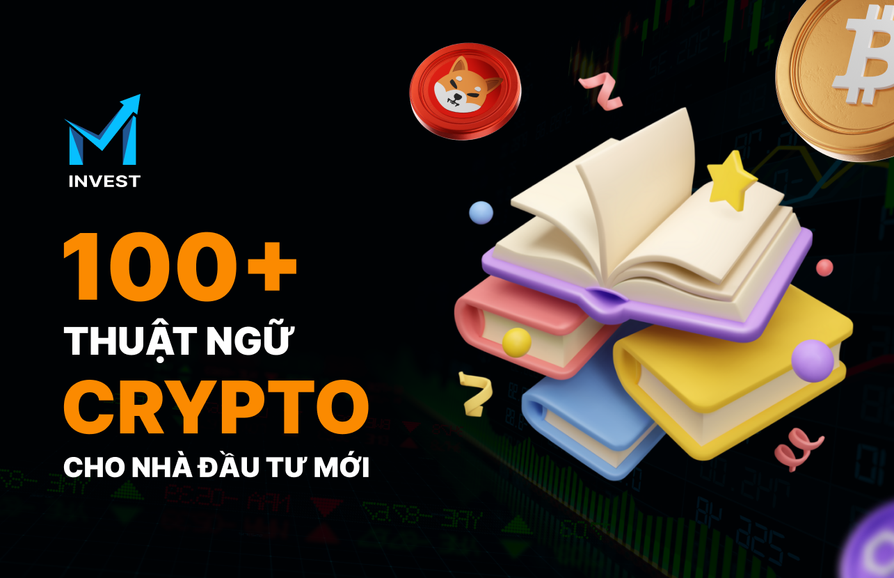 100+ thuật ngữ Crypto phổ biến cho nhà đầu tư mới